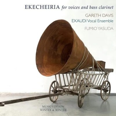 DAVIS / YASUDA / EXAUDI VOCAL ENSEMBLE - EKECHEIRIA FOR VOICES & BASS CLARINET