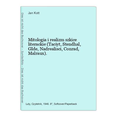 Mitologia I Realizm Szkice Literackie (Taciyt, Stendhal, Gide, Nadrealisci, Conr
