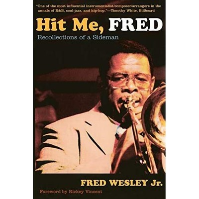 Hit Me, Fred: Recollections of a Sideman - Paperback NEW Wesley, Fred 2002-09-25