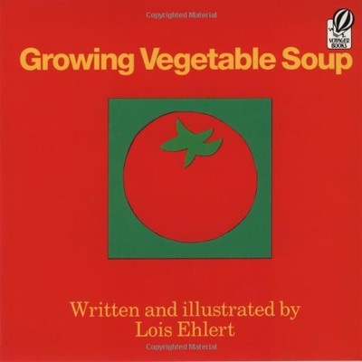 Growing Vegetable Soup (Voyager Books) by Ehlert, Lois [Paperback]