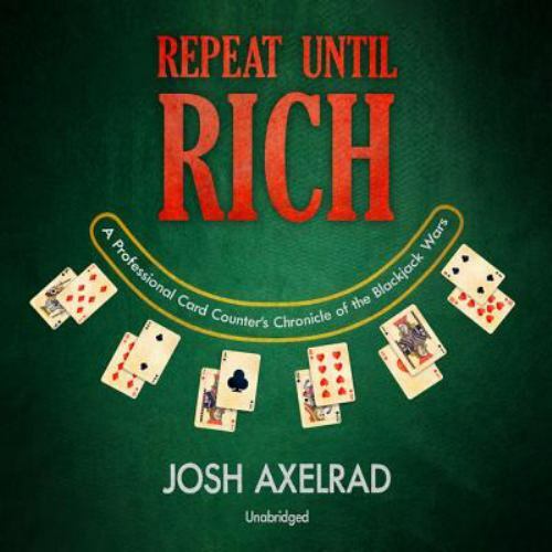 Repeat until Rich : A Professional Card Counter's Chronicle of the ...