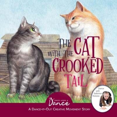The Cat with the Crooked Tail: A Dance-It-Out Creative Movement Story for Young