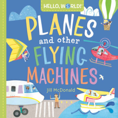 Hello, World Planes and Other Flying Machines - Board book - VERY GOOD