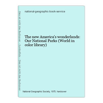 The new America's wonderlands: Our National Parks (World in color library) natio