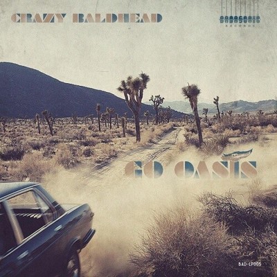 CRAZY BALDHEAD Go Oasis LP NEW VINYL Badasonic 