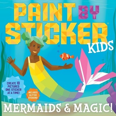 Workman Publishing Paint by Sticker Kids: Mermaids & Magic! (Paperback)