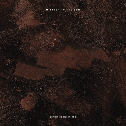 MISSION TO THE SUN - SOPHIA OSCILLATIONS - ПЛАСТИНКА НОВАЯ/ЗАПЕЧАТАННАЯ