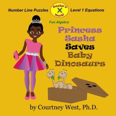 Princess Sasha Saves Baby Dinosaurs: Fun Algebra: Number Line Puzzles: Volume-,