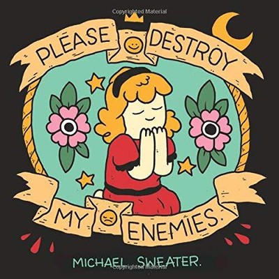 PLEASE DESTROY MY ENEMIES By Michael Sweater **Mint Condition**