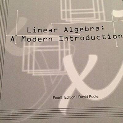 Linear Algebra A Modern Introduction David Poole Fourth Edition 2015 - GOOD