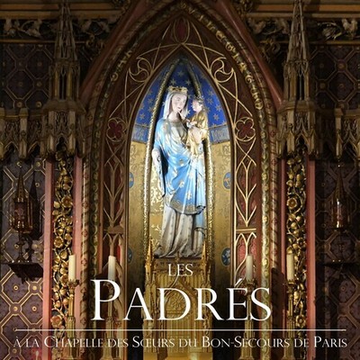 Les Padres - A la Chapelle des Sours du Bon-Secours de Paris [New CD]
