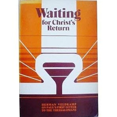 Waiting for Christ's Return: On Paul's First Letter to the Thessa