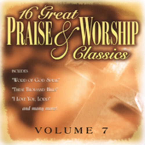 16 Great Praise and Worship Classics, Vol. 7 by Various (CD, 2005) for ...