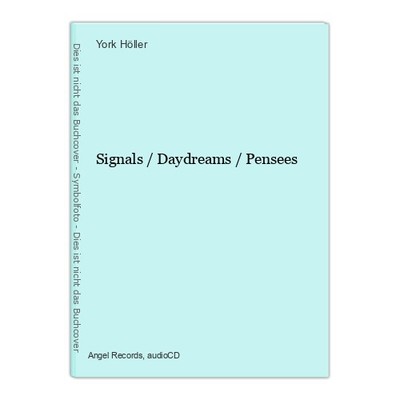 Signals / Daydreams / Pensees York Hller: