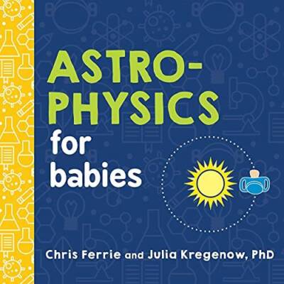 Astrophysics for Babies (Baby University) - Board book - VERY GOOD
