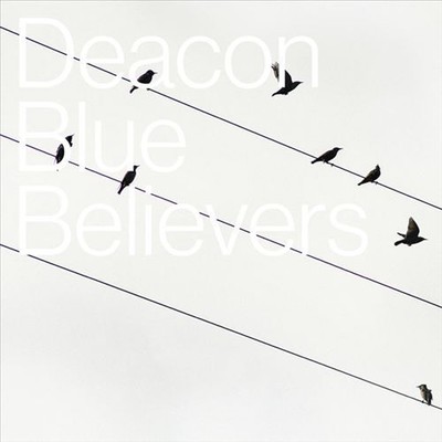 DEACON BLUE - BELIEVERS NEW CD