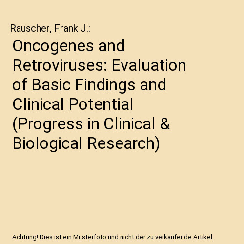 Oncogenes And Retroviruses: Evaluation Of Basic Findings And Clinical Potential 