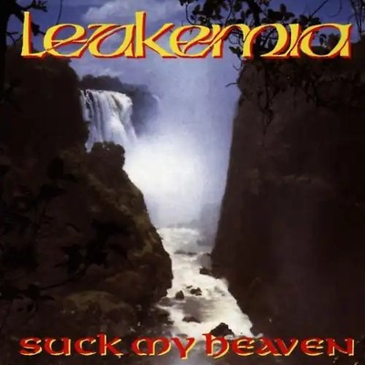 Leukemia - Suck My Heaven