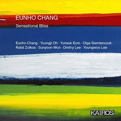 Eunho Chang; Yunsuk Eom; Sunyo - Eunho Chang: Sensational Bliss [CD]