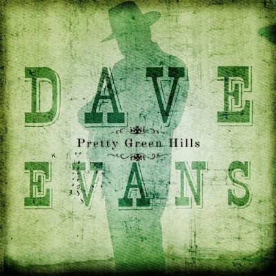 Dave Evans - Pretty Green Hills [New CD]