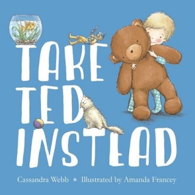 Take Ted Instead by Cassandra Webb [Hardback]