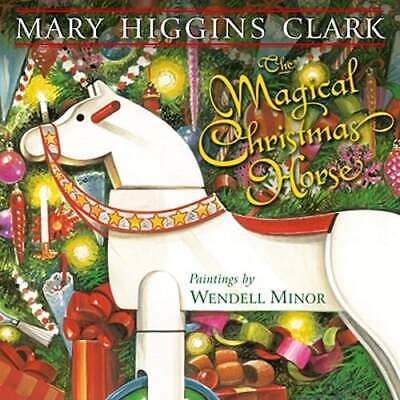 The Magical Christmas Horse by Mary Higgins Clark: New
