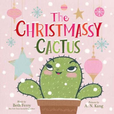 The Christmassy Cactus by Beth Ferry: New