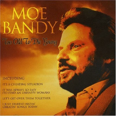 MOE BANDY - Too Old To Die Young - CD - Import - **BRAND NEW/STILL SEALED**