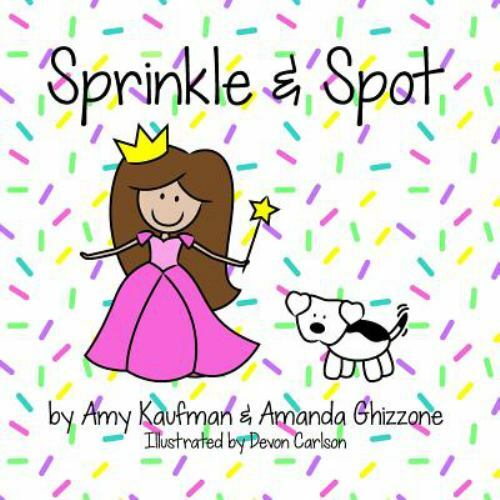Sprinkle and Spot by Amanda Ghizzone and Amy Kaufman (2014, Trade ...
