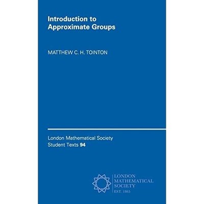 Introduction to Approximate Groups 94 Matthew C. H. Toi  Hardcover 9781108470735