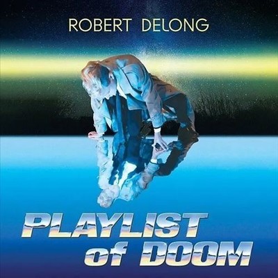 ROBERT DELONG PLAYLIST OF DOOM NEW LP