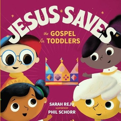 Jesus Saves: The Gospel for Toddlers, Reju, Sarah