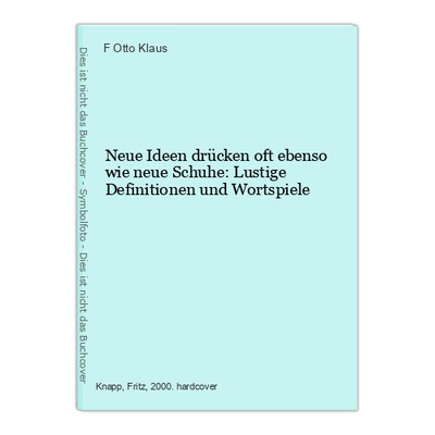 Neue Ideen drücken oft ebenso wie neue Schuhe: Lustige Definitionen und Wortspie