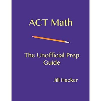 ACT Math: The Unofficial Prep Guide - Paperback / softback NEW Hacker, Jill 01/0