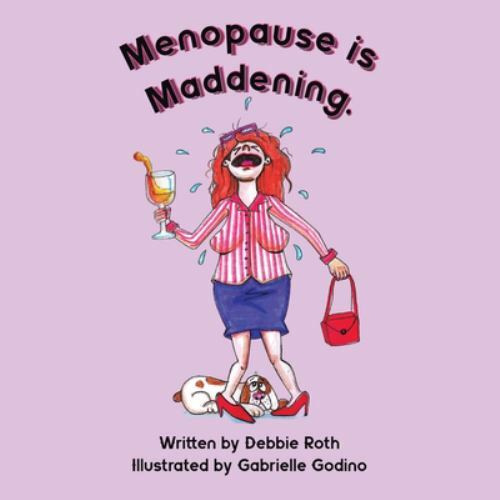 Menopause Is Maddening by Debbie Roth (2021, Trade Paperback) for sale ...