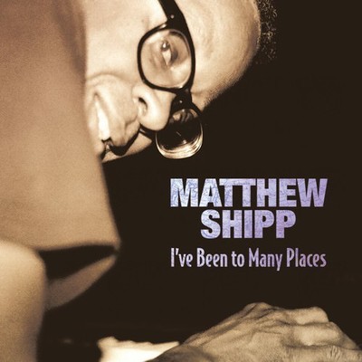 Matthew Shipp - Shipp, Matthew : I've Been to Many Places [New CD]