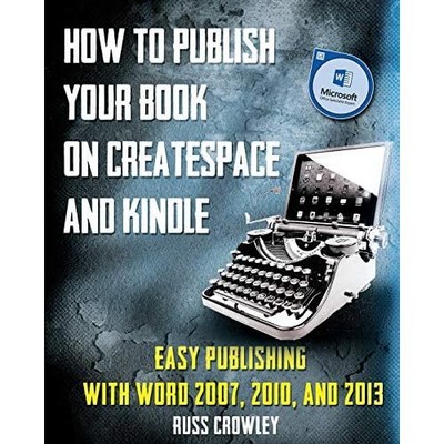 How to Publish Your Book on CreateSpace and Kindle: Eas - Paperback NEW Crowley,