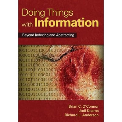 Doing Things with Information: Beyond Indexing and Abst - Paperback NEW O'Connor