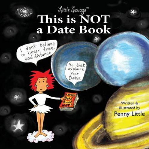 This Is NOT a Datebook : Little Savage Explore Space-Time and ...