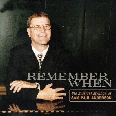 Remember When: The Musical Stylings of Sam Paul Anderson UPC 6-56613-83372-8 CD
