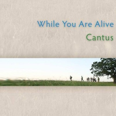 While You Are Alive - Audio CD By Cantus - VERY GOOD