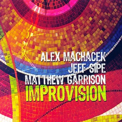 Improvision [Digipak] by MACHACEK,ALEX / MATTHEW GARRISON / JEFF SIPE [Audio CD]