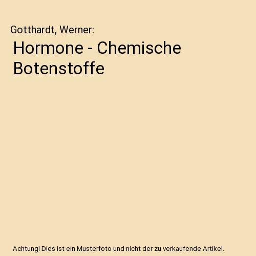 Hormone - Chemische Botenstoffe, Gotthardt, Werner