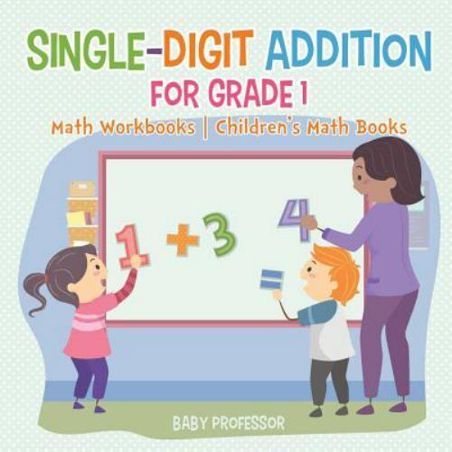 Single-Digit Addition for Grade 1 : Math Workbooks Children's Math ...