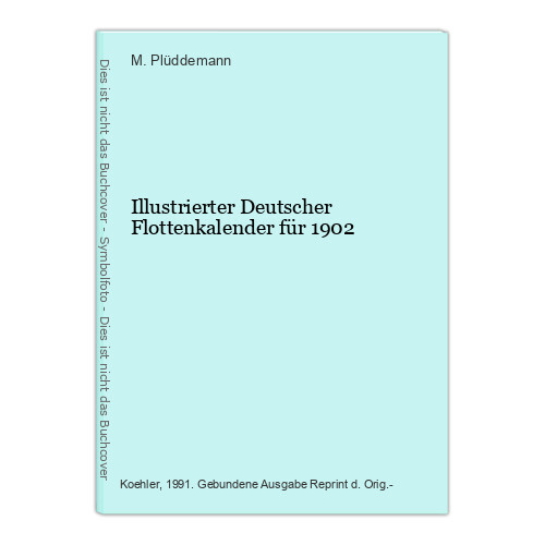 Illustrierter Deutscher Flottenkalender FÃ¼R 1902 M. PlÃ¼Ddemann: