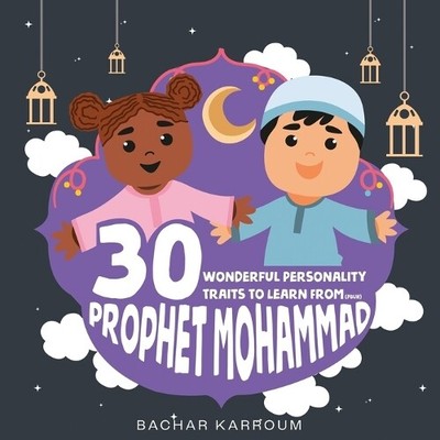 Bachar Karroum 30 Wonderful Personality Traits to Learn From Prophet (Paperback)