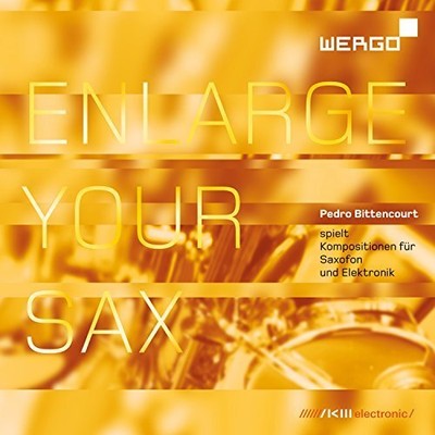 J. SANCHEZ / PEDRO BITTENCOURT - ENLARGE YOUR SAX - COMPOSITIONS FOR SAXOPHONE