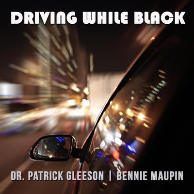 BENNIE MAUPIN & DR. PATRICK GLEESON: DRIVING WHILE BLACK - CD *BRAND NEW*