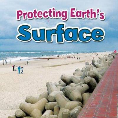 Protecting Earths Surface (Earths Processes Close-Up) - Paperback - GOOD