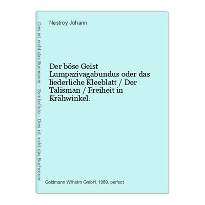Der böse Geist Lumpazivagabundus oder das liederliche Kleeblatt / Der Talisman /